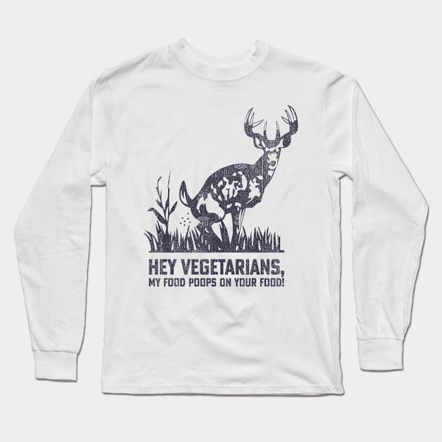 Hey Vegetarians My Food Poops On Your Food In Back Long Sleeve T-Shirt by US GIFT